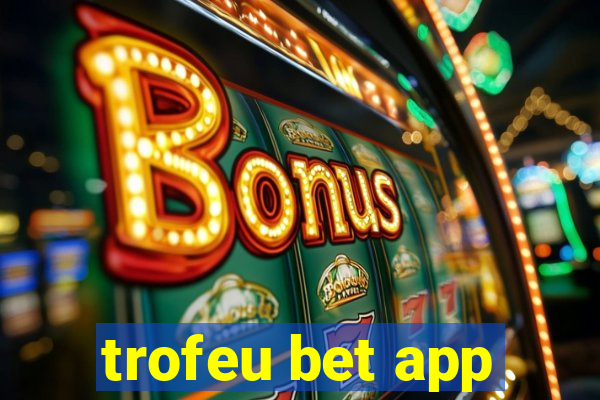 trofeu bet app